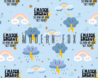 I Match Energy So How We Gonna Act Today, Rainbow Fabric, Clouds Rainbows Sky Fabric By The Yard (CLD13)