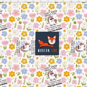 May include: A white floral pattern with pink, yellow, and blue flowers, and green leaves. The design includes cartoon unicorns wearing sunglasses and text that reads "I don't know about you" and "But people make me want to say very bad words."