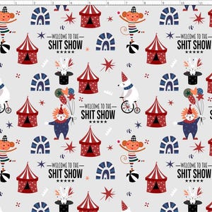 Welcome to the Shitshow Fabric by the Yard, Circus Fabric, Carnival Fabric By the yard (CIR1)