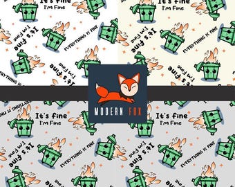 Dumpster Fire Fabric, It's Fine I'm Fine, Everything is Fine , Custom Printed Fabric (DUMP1)
