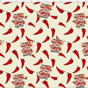 I'm not a hot mess I'm a spicy disaster, Hot spicy chili fabric, Hot peppers fabric, Custom Printed Fabric (CHIL1)