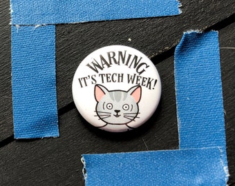 Warning It&#39;s Tech Week! -  1 Inch Pin Back Button