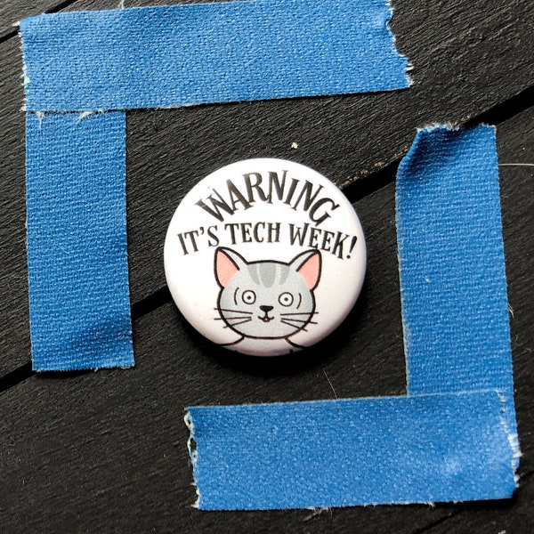 Warning It's Tech Week! -  1 Inch Pin Back Button