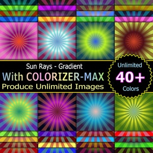 May include: A digital illustration of a sunburst pattern with a gradient of colors. The image is labeled "Sun Rays - Gradient" and "With COLORIZER-MAX Produce Unlimited Images". The image also includes a starburst with the text "Unlimited 40+ Colors".