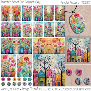May include: A sheet of colorful image transfers for polymer clay featuring flowers, houses, and trees. The sheet includes a variety of sizes and instructions. The text "Fanciful Flowers #TDS517" is visible in the top right corner of the image.