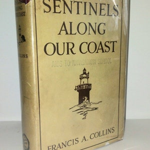 1938 Sentinels Along Our Coast Francis A Collins maritime navigation lighthouses