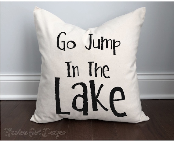 Go Jump in the Lake Pillow whimsical Pillow cottage Decor birthday Gift wedding Shower lake House Decor cotton Pillow birthday Gift Etsy