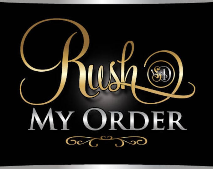 Rush My Order! Get your order done in 24 hours