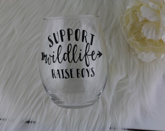 Support Wildlife Raise Boys | Wine Glass | Boy Mom Gift | #boymom | Mom Gift | Stemless Wine Glass | Mother of Boys Gift | Gift for Mom