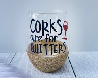 Corks are for Quitters, Glitter Wine Glass Glass, Funny Glass, Girls Night Out, Girls Gift, Stemless Wine Glass, Funny Wine Glass, Wine Love