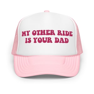 My Other Ride is Your Dad Funny Trucker Hat Women Offensive Trashy Humor Cap Gift for her