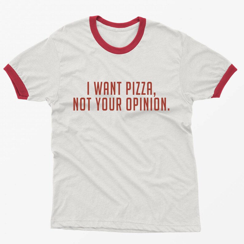 I want pizza Ringer funny T Shirt with saying Tumblr Quote Etsy