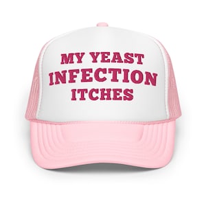 My Yeast Infection Itches Funny Trucker Hat Women Raunchy Dirty Inappropriate Adult Humor Cap Gag Gift for her