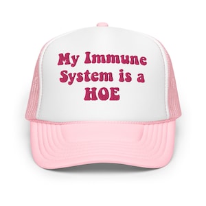My Immnue System is a Hoe Funny Trucker Hat Women Unhinged Bachelorette Party Cap Adult Humor Gift for her