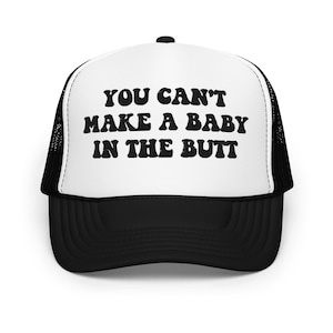 You Can&#39;t Make a Baby in the Butt Funny Trucker Hat Women Men Dirty Joke Inappropriate Cap Adult Humor Gift for her
