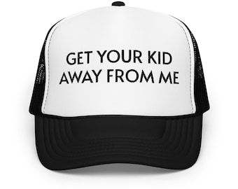 Get your kid away from me Funny Trucker Hat Saying for Women Men Embroidery Cap Family Christmas Gift for her