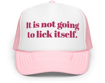 It&#39;s Not Going to Lick itself Funny Trucker Hat Women Dirty Inappropriate Adult Humor Cap Gag Gift for her