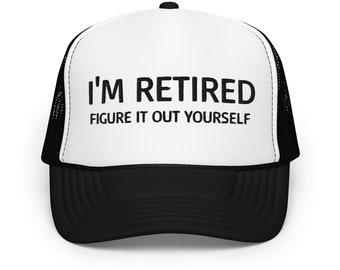 I'm Retired Funny Sayings Trucker Hat for Men Women Embroidered Cap Retirement Gift for him