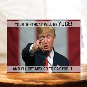Trump Geburtstagskarte | Donald Trump | Lustige Trumpfkarte | Politische Karte | Dein Geburtstag wird Juge! Mexiko Zahlt dafür | Positive Gedanken