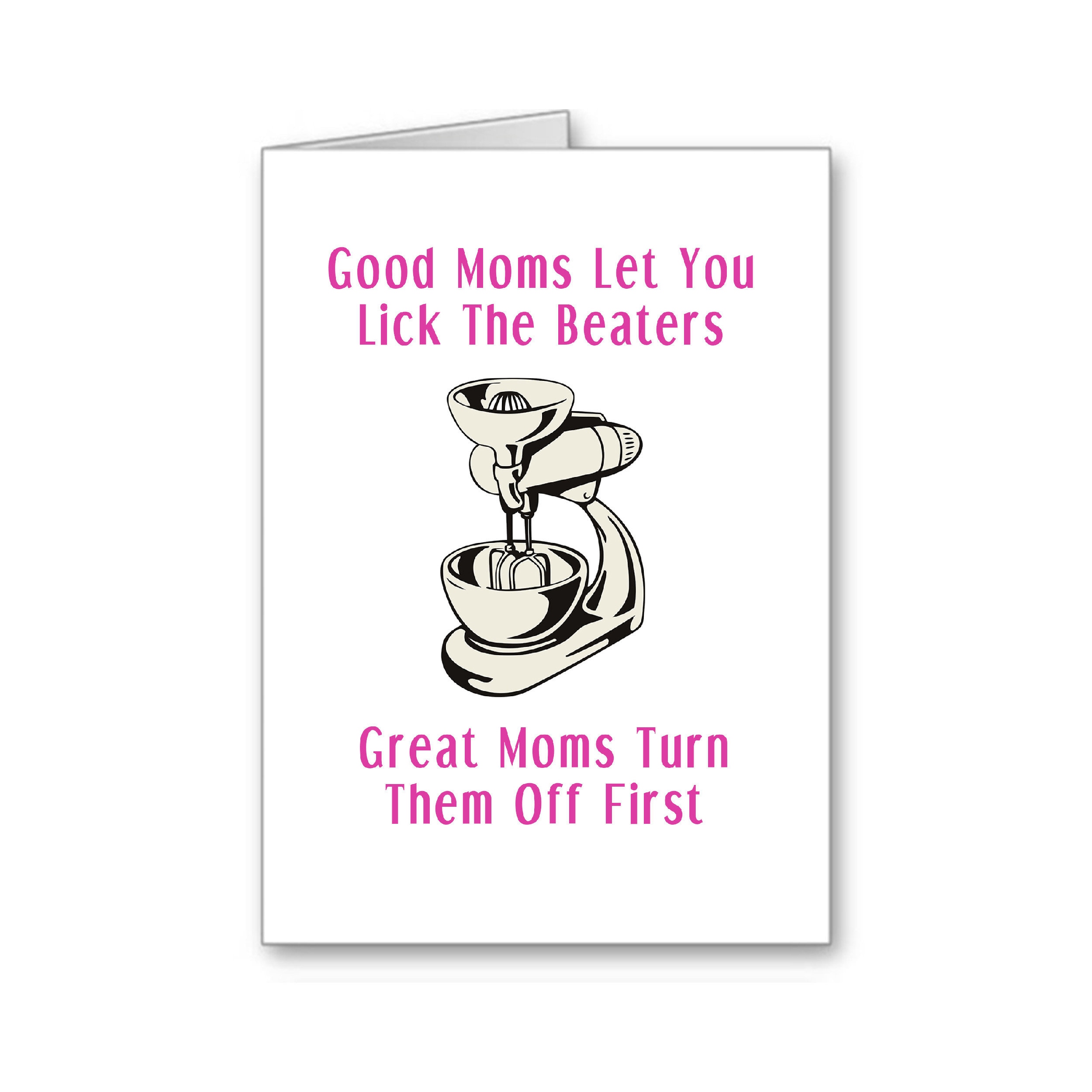 Funny Card For Mom Funny Mother S Day Card Mom S Birthday Cooking Mom Good Moms Let You Lick The Beaters Send Positive Thoughts funny card for mom funny mother s day