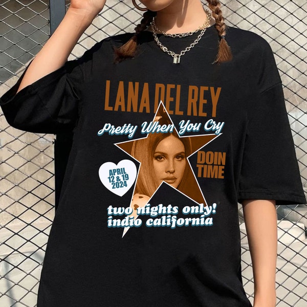 Lana Del Rey Coachella 2024 Shirt, Lanachella Shirt, Pretty When You Cry Doin Time, Lana Del Rey Fan Gift, Coachella Music Festival Shirt