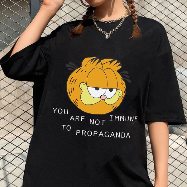 You Are Not Immune To Propaganda Shirt, You Are Not Immune To Propaganda Meme Shirt, Garf!eld Funny Meme Shirt, Cat Lovers Shirt