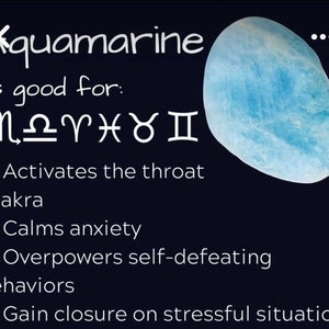 May include: Aquamarine crystal with the text "Aquamarine Is good for: MAYHYI Activates the throat chakra Calms anxiety Overpowers self-defeating behaviors Gain closure on stressful situations..."