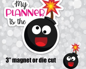 3" Die cut or Magnet My Planner is the Bomb magnet