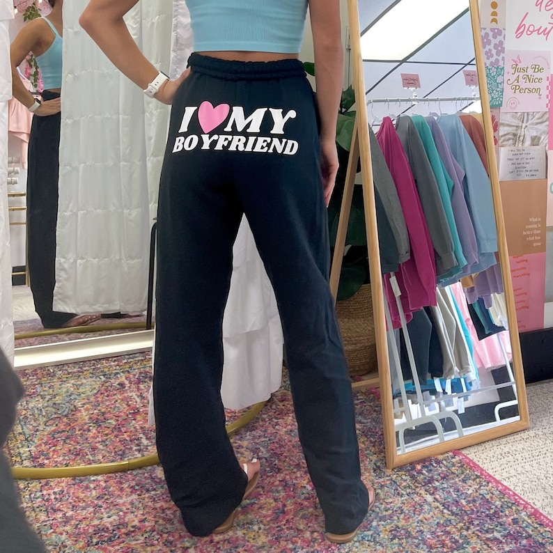 I LOVE MY BOYFRIEND SWEATPANTS