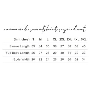 May include: A size chart for crewneck sweatshirts in inches. The chart shows the sleeve length, full body length, and body width for sizes S through 5XL.