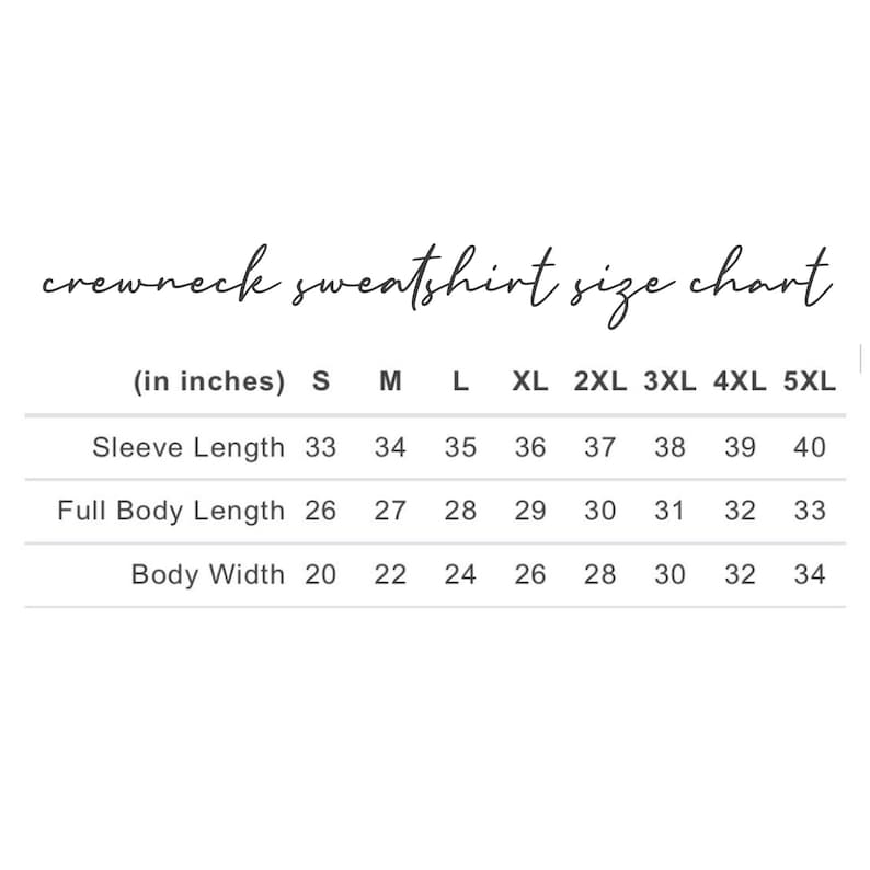 May include: A size chart for crewneck sweatshirts in inches. The chart shows the sleeve length, full body length, and body width for sizes S through 5XL.