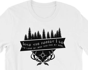 Citação de Into the Forest I Go To Lose My Mind & Find My Soul, Camisa unissex, Camisa para atividades ao ar livre, Camisa da natureza, Presente para homens ao ar livre, Camisa da floresta,