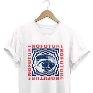 No Future Shirt, All Seeing Eye Top, Vêtements esthétiques, Tshirt millénaire, T-shirt graphique unisexe, T-shirt adolescente, vêtements pour adolescents