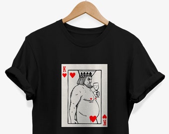 Funny King of Hearts Parody T-shirt, Drunk Card Graphic Tee, Poker Player Gifts