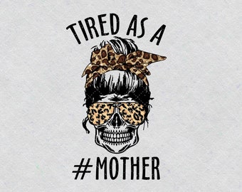 Free Tired As A Mother Skull Svg