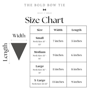 May include: A size chart for bow ties, showing the width and length of each size. The chart includes sizes for small, medium, large, and extra-large neck sizes. The neck sizes are listed in inches.