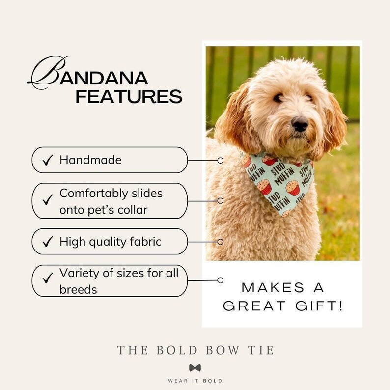 a dog wearing a Bandana with a caption that reads "Makes a great gift!" Handmade, comfortably slides onto pet's collar, made with high quality fabric, offered in a variety of sizes at The Bold Bow Tie.