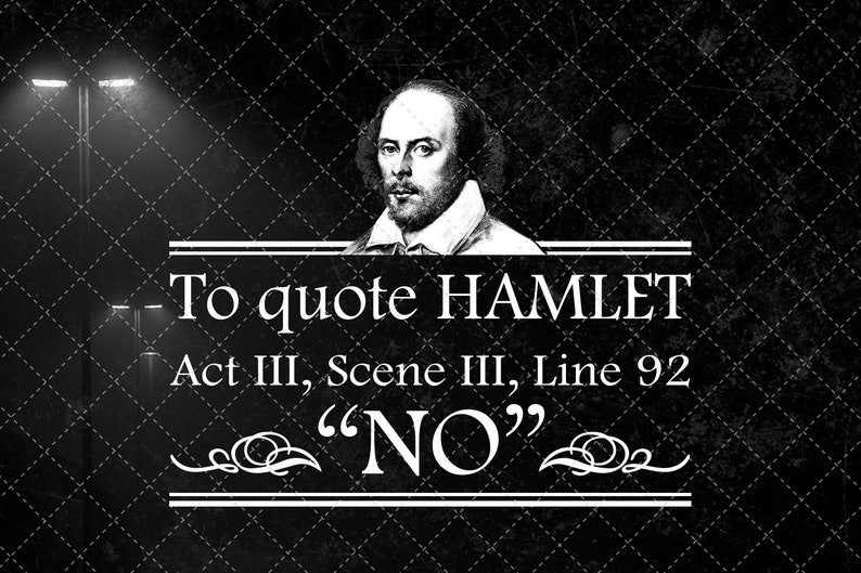 No Hamlet Quote / William Shakespeare To Quote Hamlet Act