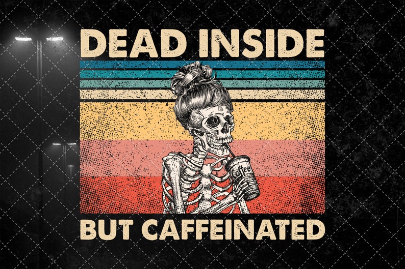 Retro Dead Inside But Caffeinated Skeleton Png Coffee Lover image 0.