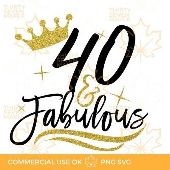 40 and Fabulous svg file 40 Birthday Design 40 and Fabulous | Etsy