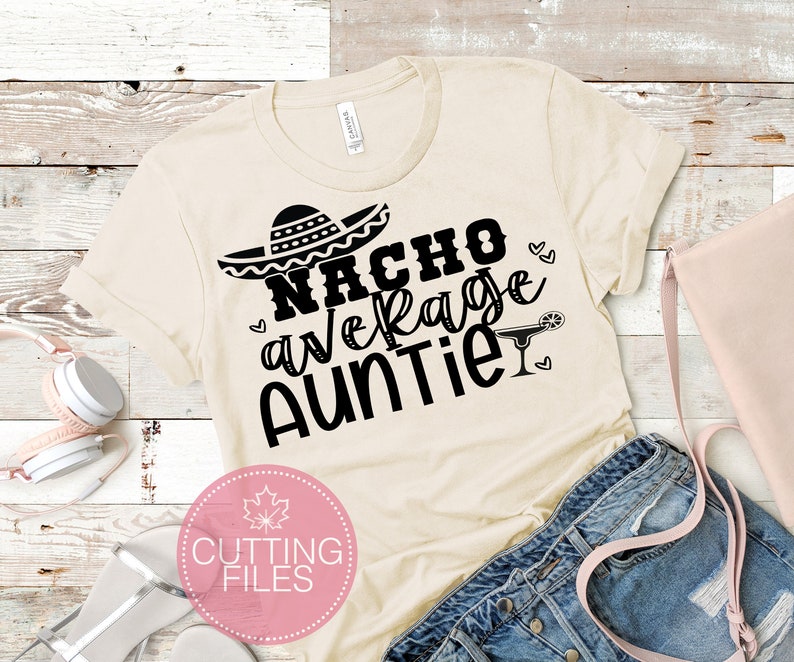 Download Nacho Average Auntie SVG Cinco de Mayo Cut File Funny Taco ...