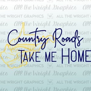 Country Roads Take Me Home Graphic - Png for sublimation, Svg cut file, Jpg printable