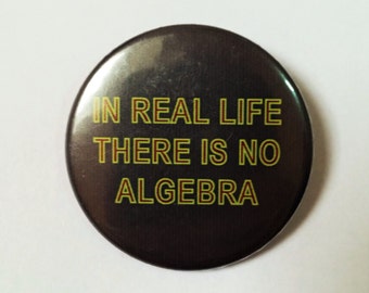 Twin Peaks Button Pin Badge ∙ In Real Life There Is No Algebra Quote Pin Badge ∙ TV Quote Pin Badge ∙ David Lynch Badge ∙ Cute Fridge Magnet