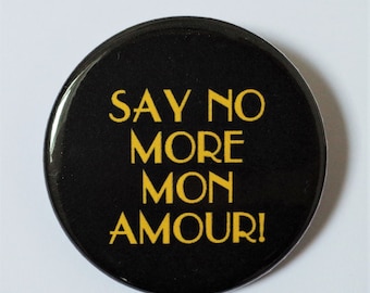 Empire Records Pin Badge ∙ Say No More Mon Amour Film Quote Pin Badge ∙ Rex Manning Badge ∙ Cult Movie Fridge Magnet ∙ 90's Movie Gift