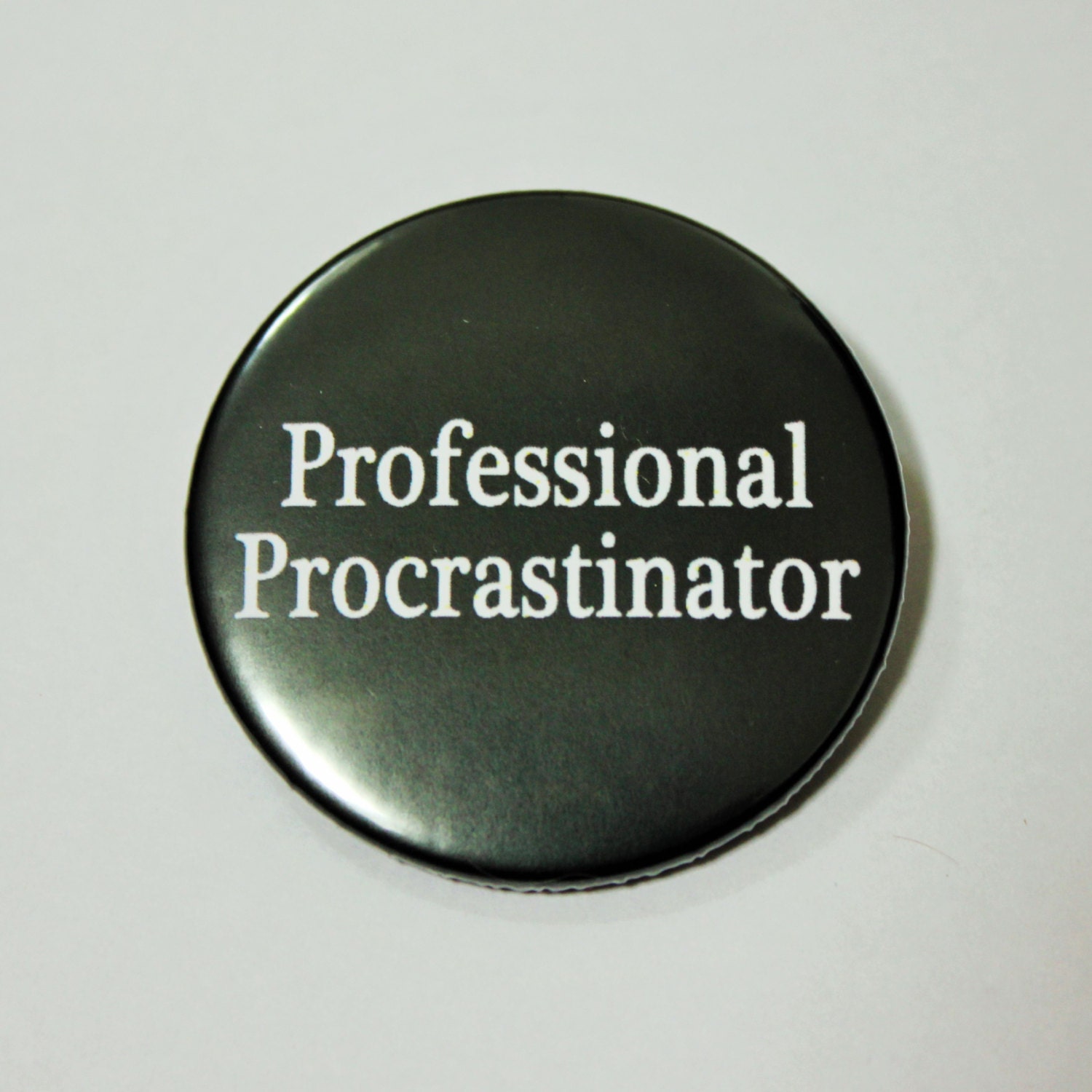Funny Button Pin Badge Professional Procrastinator Pin Badge - Etsy Funny Button Pin Badge Professional Procrastinator Pin Badge - Etsy