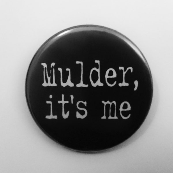 TV Button Pin Badge ∙ Mulder It's Me Pin Badge ∙ TV Quote Pin Badge ∙ Cute Fridge Magnet ∙ Xfiles Fridge Magnet ∙ Cult TV Quotes