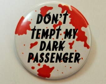 Dexter Button Pin Badge ∙ Dark Passenger TV Quote Pin Badge ∙ TV Quote Magnet ∙ Funny Fridge Magnet ∙ Horror Gift ∙ Cult TV Gift