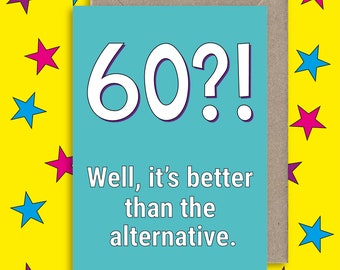 Funny 60th Birthday Card ∙ Happy 60th Birthday Card ∙ Friend Birthday Card ∙ Alternative Birthday Card ∙ Better than Dead Joke Card