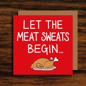 Funny Christmas Card ∙ Funny Thanksgiving Card ∙ Humour Turkey Xmas Dinner Card ∙ Rude Greeting Card ∙ Let The Meat Sweats Begin