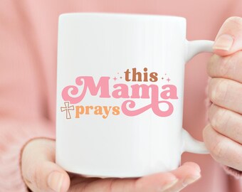 Cette tasse Mama Prays | Tasse à café de prière en céramique de 11 oz